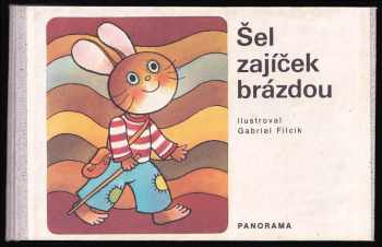 Gabriel Filcík: Šel zajíček brázdou
