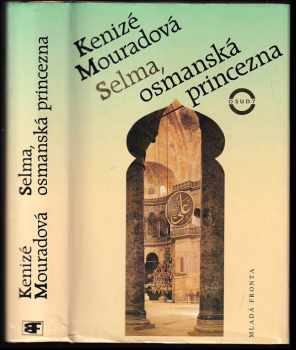 Kenizé Mourad: Selma, osmanská princezna