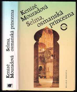 Selma, osmanská princezna - Kenizé Mourad (1996, Mladá fronta) - ID: 529334