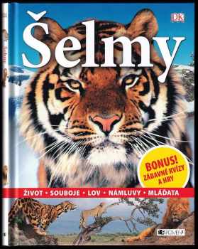 Šelmy : [život, souboje, lov, námluvy, mláďata