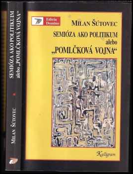 Milan Šútovec: Semióza ako politikum, alebo, "Pomlčková vojna"
