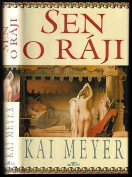 Sen o Ráji - Kai Meyer (2005, Alpress) - ID: 447630