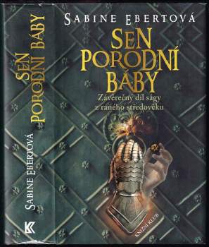 Sen porodní báby : [závěrečný díl ságy z raného středověku] - Sabine Ebert (2013, Knižní klub) - ID: 809990
