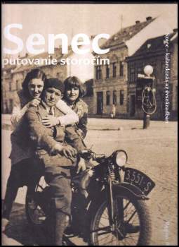 Senec - putovanie storočím : Szenc - kalandozás az évszázadban