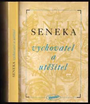 Lucius Annaeus Seneca: Seneka vychovatel a utěšitel