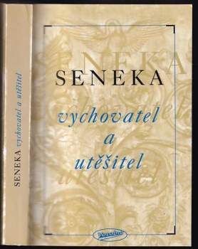 Lucius Annaeus Seneca: Seneka vychovatel a utěšitel