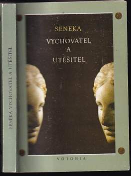 Lucius Annaeus Seneca: Seneka vychovatel a utěšitel