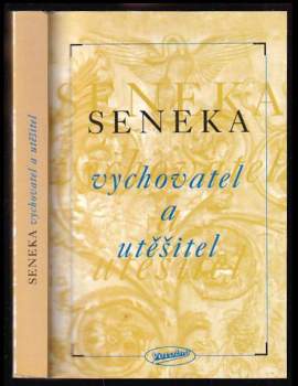 Lucius Annaeus Seneca: Seneka vychovatel a utěšitel