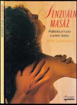 Senzuálna masáž : praktická príručka o umení dotyku - Nitya Lacroix (1991, Osveta) - ID: 512917