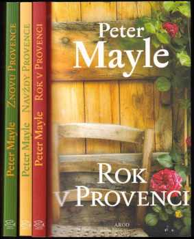 Peter Mayle: Série Provence KOMPLET - Rok v Provenci + Navždy Provence + Znovu Provence