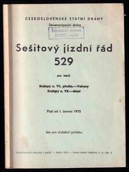Sešitový jízdní řád 529 pro traté Kralupy n. Vlt. předm. - Velvary, Kralupy n. Vlt. - Most