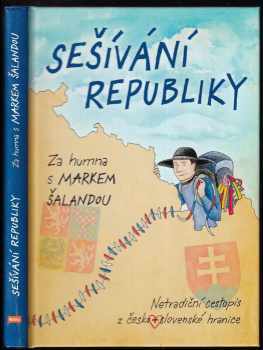 Sešívání republiky : za humna s Markem Šalandou