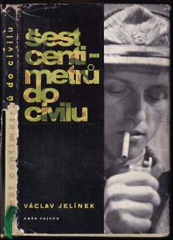 Václav Jelínek: Šest centimetrů do civilu