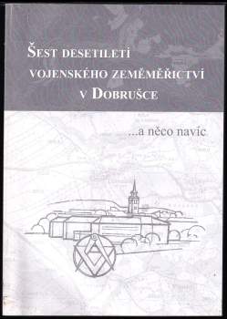 Luděk Břoušek: Šest desetiletí vojenského zeměměřičství v Dobrušce
