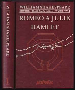 William Shakespeare: Šest her ; Z anglvyd.přel.Zdeněk Urbánek : Hamlet. Svazek 1, Romeo a Julie ; Hamlet.