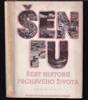Šest historií prchavého života - Fu Šen, Shen Fu (1944, Plzákovo nakladatelství) - ID: 1031315