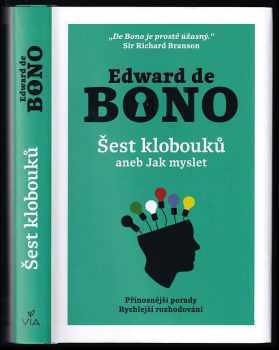 Edward De Bono: Šest klobouků, aneb, Jak myslet