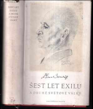 Šest let exilu a druhé světové války : řeči, projevy a dokumenty z r. 1938-45 - Edvard Beneš (1946, Orbis) - ID: 338871