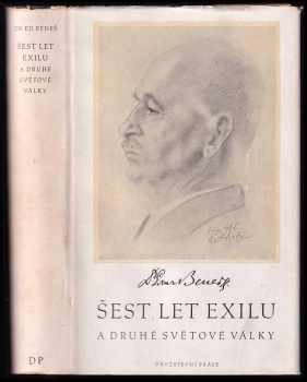 Šest let exilu a druhé světové války : řeči, projevy a dokumenty z r. 1938-45 - Edvard Beneš (1947, Orbis) - ID: 511601