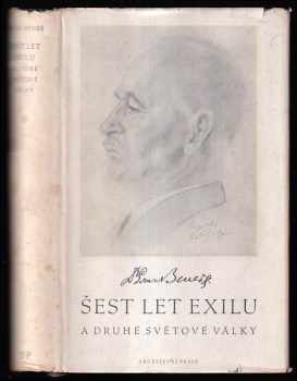Šest let exilu a druhé světové války : řeči, projevy a dokumenty z r. 1938-45 - Edvard Beneš (1946, Orbis) - ID: 59819