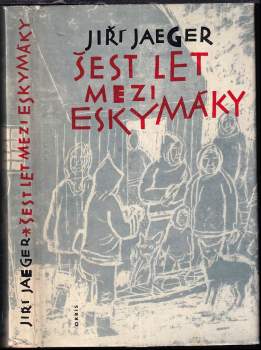 Jiří Jaeger: Šest let mezi Eskymáky