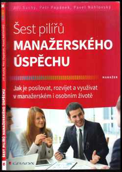 Jiří Suchý: Šest pilířů manažerského úspěchu : jak je posilovat, rozvíjet a využívat v manažerském i osobním životě