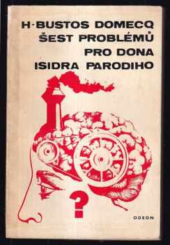 Šest problémů pro dona Isidra Parodiho - Jorge Luis Borges, Adolfo Bioy Casares, Honorio Bustos Domecq (1968, Odeon) - ID: 806996