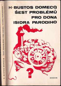 Šest problémů pro dona Isidra Parodiho - Jorge Luis Borges, Adolfo Bioy Casares, Honorio Bustos Domecq (1968, Odeon) - ID: 809342