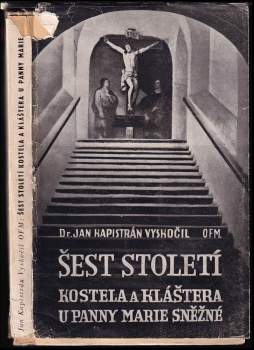 Šest století kostela a kláštera u Panny Marie Sněžné