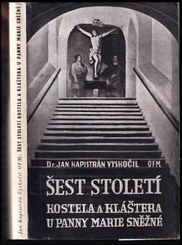 Jan Kapistrán Vyskočil: Šest století kostela a kláštera u Panny Marie Sněžné