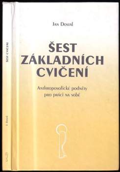 Šest základních cvičení : anthroposofické podněty pro práci na sobě : [text šesti přednášek, proslovených v r. 1998 v Anthroposofické společnosti v Pr