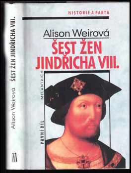 Alison Weir: Šest žen Jindřicha VIII. 1. díl