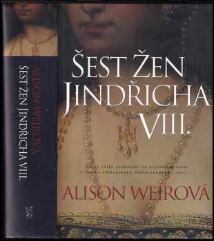 Alison Weir: Šest žen Jindřicha VIII