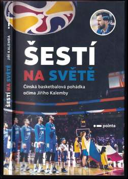 Šestí na světě : čínská basketbalová pohádka očima Jiřího Kalemby