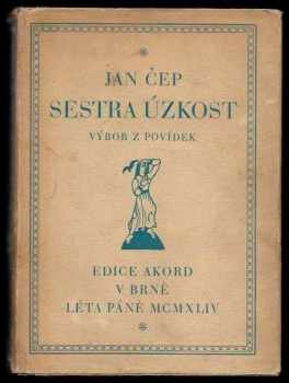 Sestra úzkost : výbor z povídek - Jan Čep (1944, Edice Akord) - ID: 500390