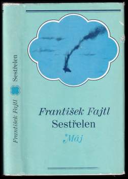 František Fajtl: Sestřelen !