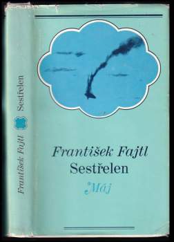 František Fajtl: Sestřelen !