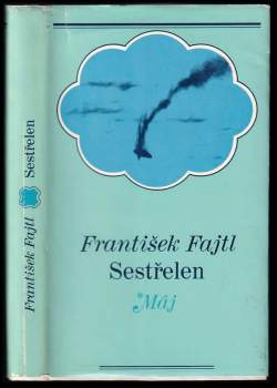 František Fajtl: Sestřelen !