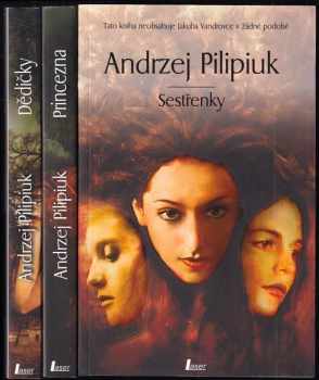 Andrzej Pilipiuk: Sestřenky, 1. - 3. díl : Sestřenky + Princezna + Dědičky