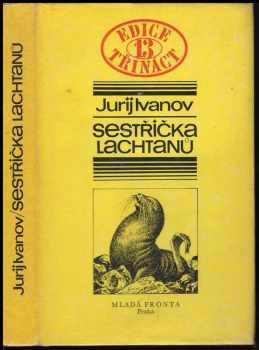 Sestřička lachtanů - Jurij Nikolajevič Ivanov (1976, Mladá fronta) - ID: 53384