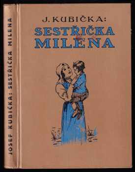 Josef Kubička: Sestřička Milena - hrdinka z horské kuče