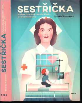 Christie Watson: Sestřička : profese, která mi změnila život... a vám možná taky