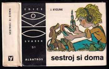 Jaroslav Kyzlink: Sestroj si doma