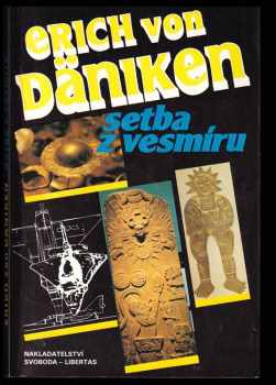 Setba z vesmíru : stopy a plány mimozemských civilizací - Erich von Däniken (1993, Svoboda-Libertas) - ID: 771299
