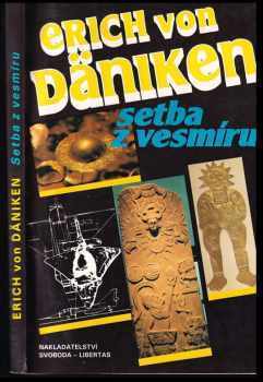 Setba z vesmíru : stopy a plány mimozemských civilizací - Erich von Däniken (1993, Svoboda-Libertas) - ID: 612469