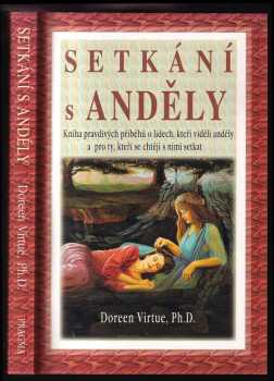 Doreen Virtue: Setkání s anděly : kniha pravdivých příběhů o lidech, kteří viděli anděly, a pro ty, kteří se chtějí s nimi setkat