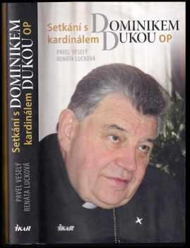 Pavel Veselý: Setkání s Dominikem kardinálem Dukou OP