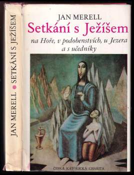 Jan Merell: Setkání s Ježíšem na Hoře, v podobenstvích, u Jezera a s učedníky