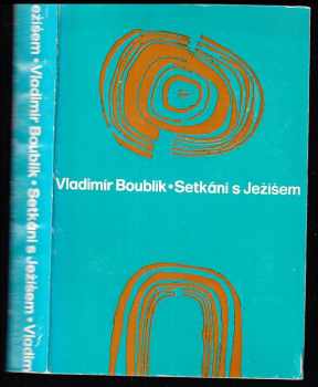 Setkání s Ježíšem - Vladimír Boublík (1970, Křesťanská akademie) - ID: 305596