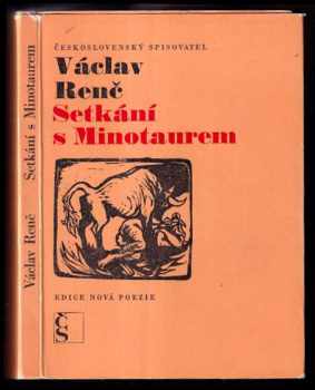 Setkání s Minotaurem : lyrika 1963-1967 - Václav Renč (1969, Československý spisovatel) - ID: 287587